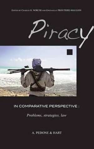 Piracy in Comparative Perspective: Problems, Strategies, Law de Charles H. Norchi