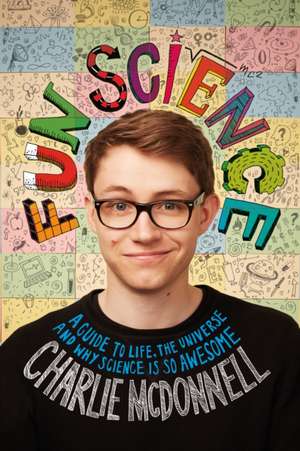 Fun Science: Hi, I'm a Science Fan Not a Scientist de Charlie McDonnell