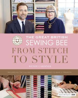 The Great British Sewing Bee: from Stitch to Style de Wendy Gardiner