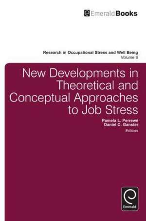 New Developments in Theoretical and Conceptual Approaches to Job Stress de Daniel C. Ganster