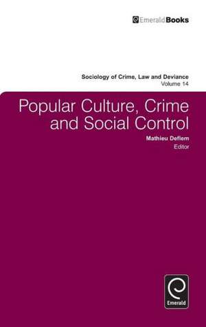 Popular Culture, Crime and Social Control de Mathieu Deflem