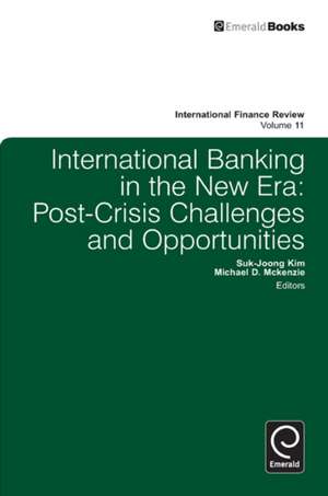 International Banking in the New Era – Post–Crisis Challenges and Opportunities de Suk–joong Kim