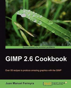 Gimp 2.6 Cookbook de Juan Manuel Ferreyra