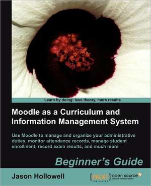 Moodle as a Curriculum and Information Management System de Jason Hollowell