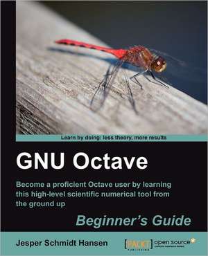 Gnu Octave Beginner's Guide de Jesper Schmidt Hansen