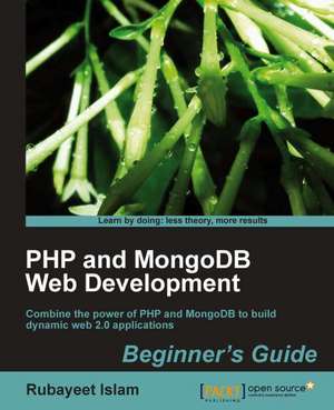 PHP and Mongodb Web Development Beginner's Guide de Rubayeet Islam