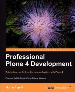 Professional Plone 4 Development de Martin Aspeli