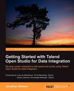 Getting Started with Talend Open Studio for Data Integration de Jonathan Bowen