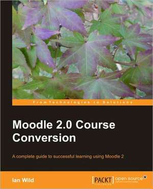 Moodle 2.0 Course Conversion de Ian Wild