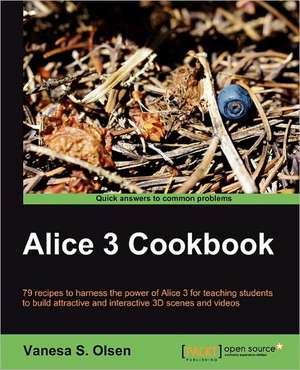 Alice 3 Cookbook de Vanesa S. Olsen