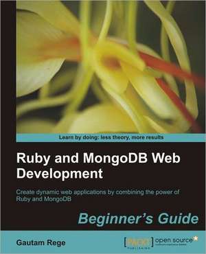 Ruby and Mongodb Web Development Beginner's Guide de Gautam Rege