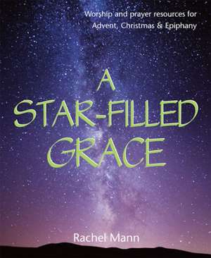 A Star-Filled Grace de Rachel Mann