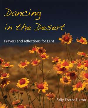 Dancing in the Desert de Sally Foster-Fulton