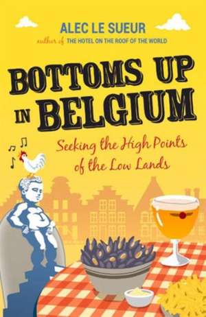 Bottoms Up in Belgium de Alec Le Sueur