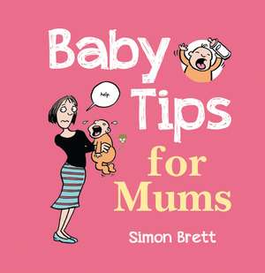 Baby Tips for Mums de Simon Brett