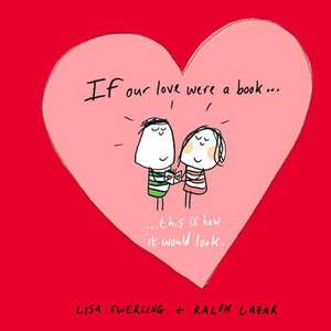 If Our Love Were a Book... This Is How It Would Look.: Quips and Quotes de Lisa Swerling