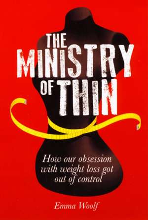 The Ministry of Thin de Emma Woolf