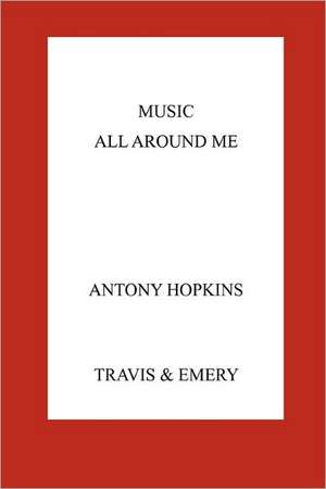 Music All Around Me de Antony Hopkins