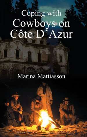 Coping with Cowboys on Cote D'Azur de Marina Mattiasson