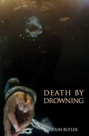 Death by Drowning de Colin Butler