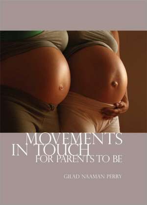 Movements in Touch for Parents to Be: The Book of Dawn and Dusk de Gilad Perr Naaman