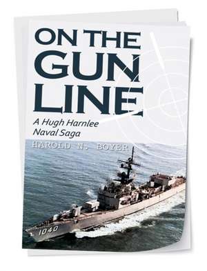 On the Gunline: A Hugh Harnlee Naval Saga de Harold N. Boyer