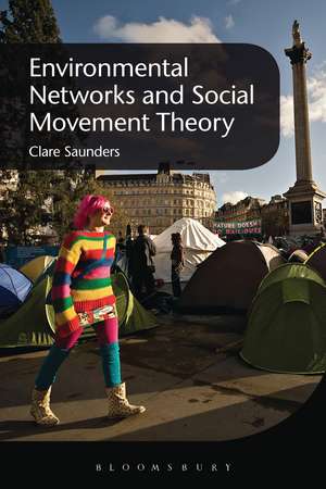 Environmental Networks and Social Movement Theory de Dr Clare Saunders