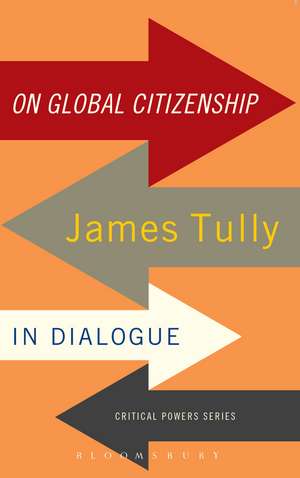 On Global Citizenship: James Tully in Dialogue de Professor James Tully
