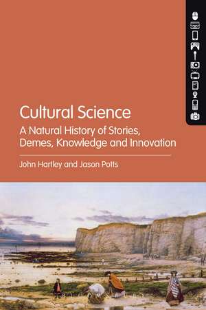 Cultural Science: A Natural History of Stories, Demes, Knowledge and Innovation de Prof. John Hartley