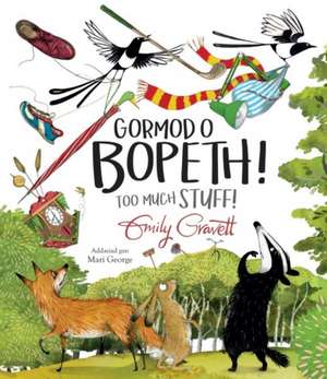 Gormod o Bopeth! / Too Much Stuff! de Emily Gravett