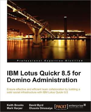 IBM Lotus Quickr 8.5 for Domino Administration de Keith Brooks