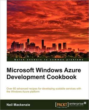 Microsoft Windows Azure Development Cookbook de Neil Mackenzie