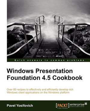 Windows Presentation Foundation 4.5 Cookbook de Pavel Yosifovich