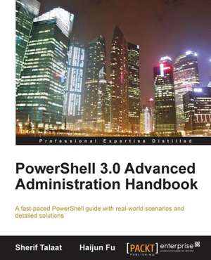 Powershell 3.0 Advanced Administration Handbook de Sherif Talaat