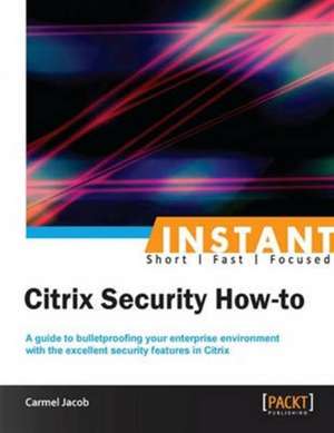 Instant Citrix Security How-to de Carmel Jacob