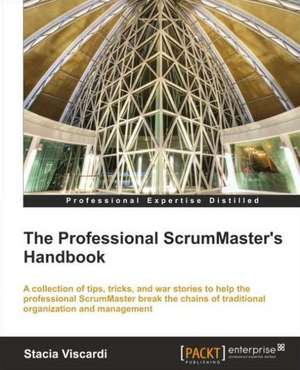 The Professional Scrummaster's Handbook de Stacia Viscardi