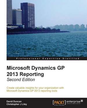 Microsoft Dynamics GP 2013 Reporting, Second Edition de David Duncan