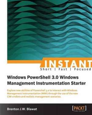 Instant Windows Powershell 3.0 WMI Starter de Brenton Blawat