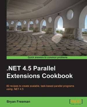 .Net 4.5 Parallel Extensions de Bryan Freeman