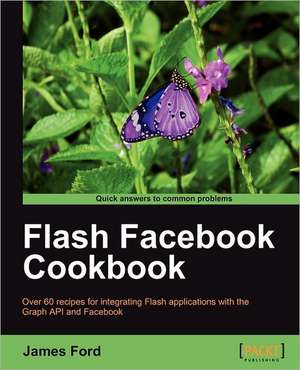 Flash Facebook Cookbook de James Ford