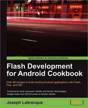 Flash Development for Android Cookbook de Joseph Labrecque