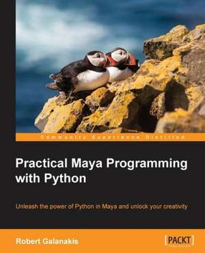 Practical Maya Programming with Python de Robert Galanakis