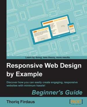 Responsive Web Design by Example de Thoriq Firdaus