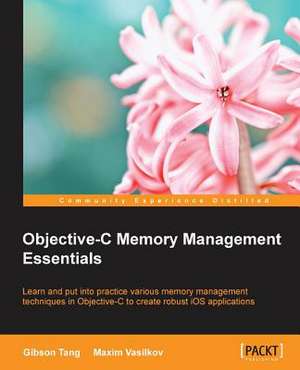 Objective-C Memory Management Essentials de Gibson Tang