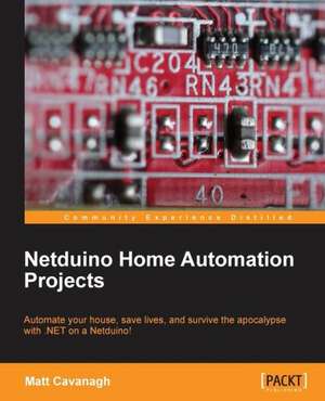 Netduino Home Automation Projects de Matt Cavanagh