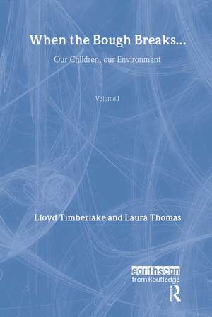 When the Bough Breaks...: Our children, our environment de Lloyd Timberlake