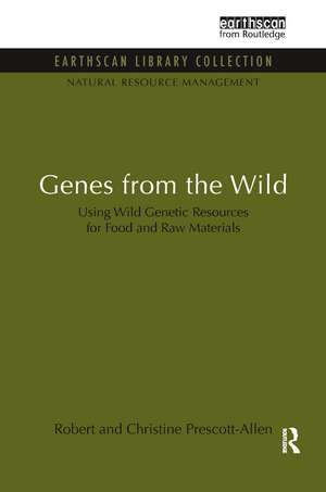 Genes from the Wild: Using Wild Genetic Resources for Food and Raw Materials de Robert Prescott-Allen