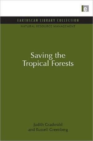 Saving the Tropical Forests de Judith Gradwohl