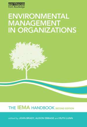 Environmental Management in Organizations: The IEMA Handbook de John Brady