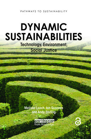 Dynamic Sustainabilities: Technology, Environment, Social Justice de Melissa Leach